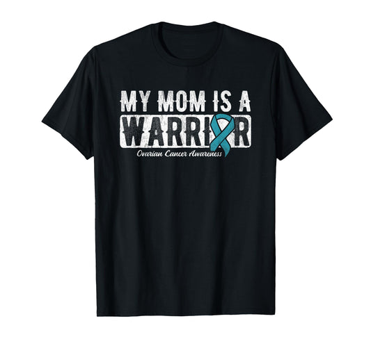 My Mom Is A Warrior Ovarian Cancer T-Shirt