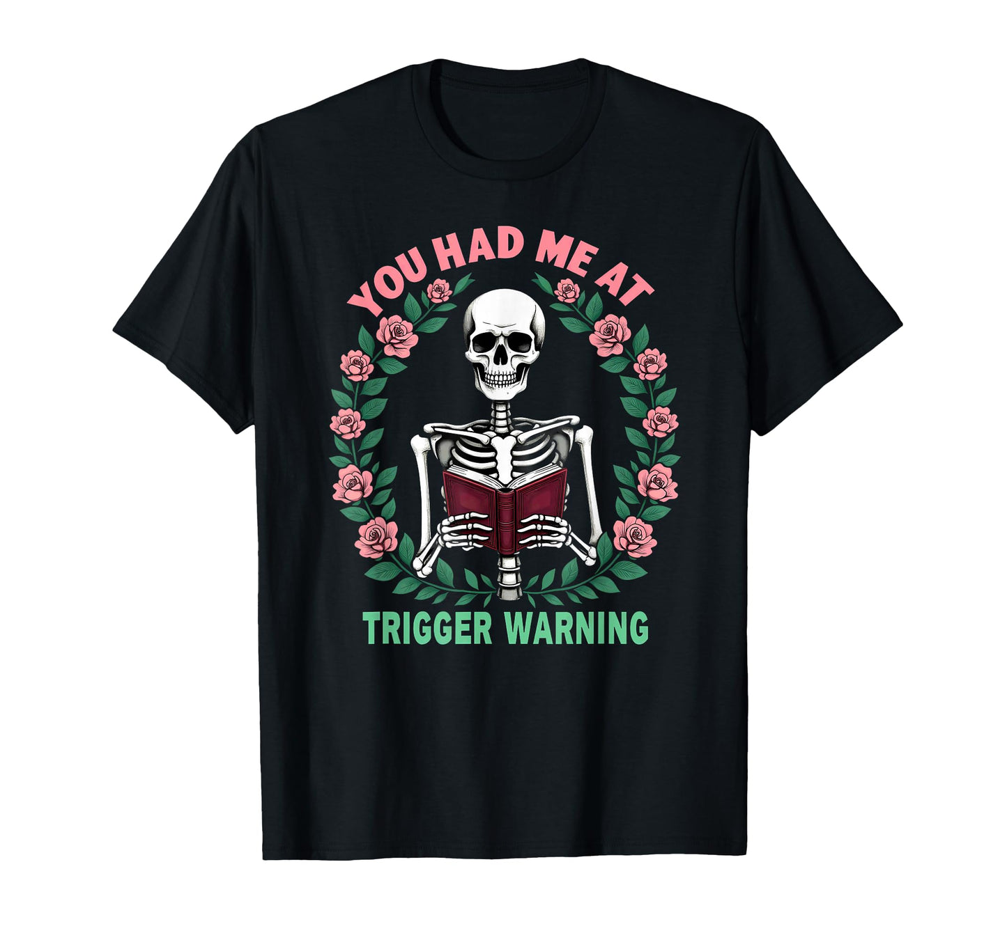 You Had Me at Trigger Warning Skeleton Smut Book Reader T-Shirt