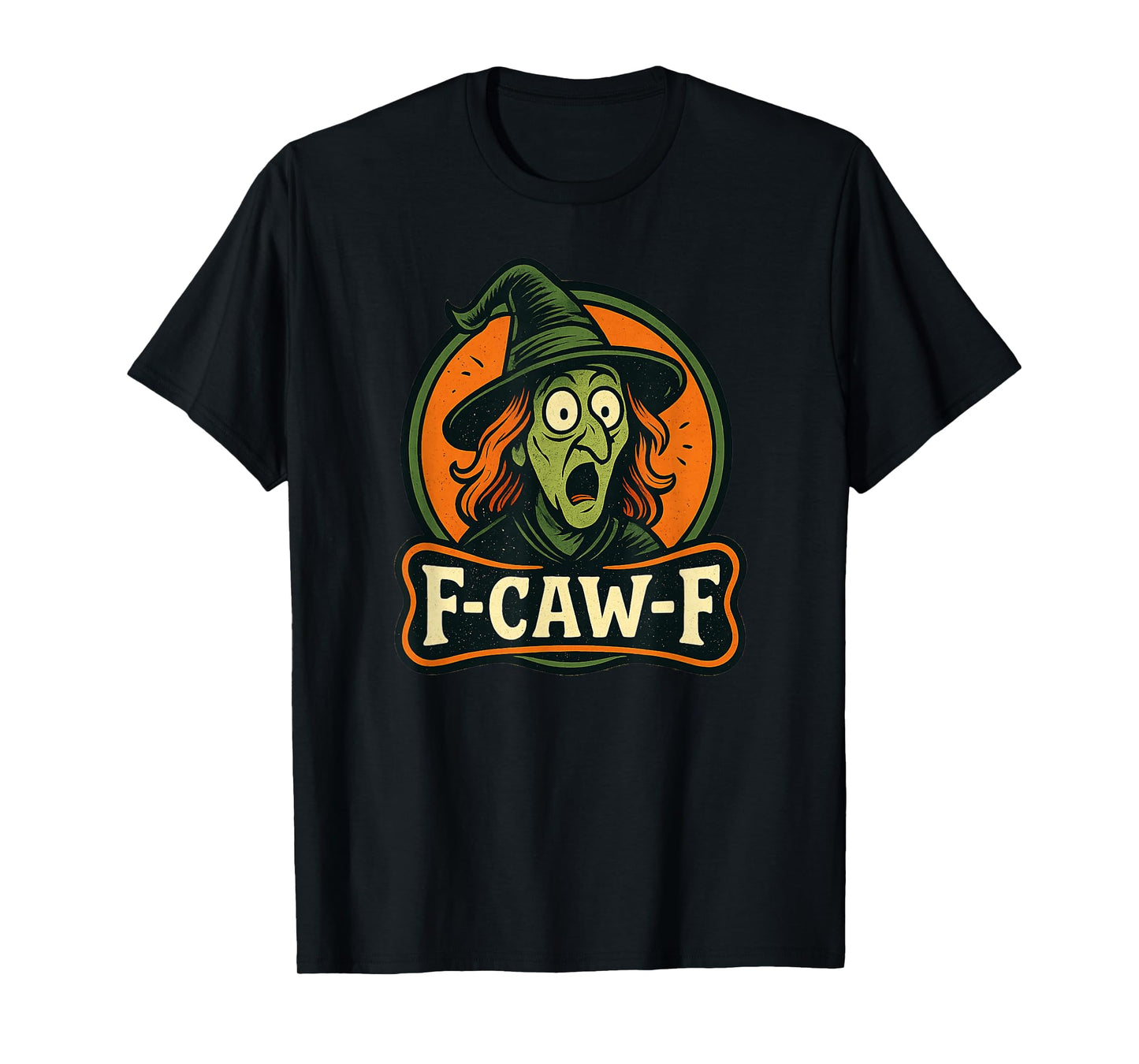 Witch F-Caw-F Halloween F-Caw-F Quote Witch Meme T-Shirt