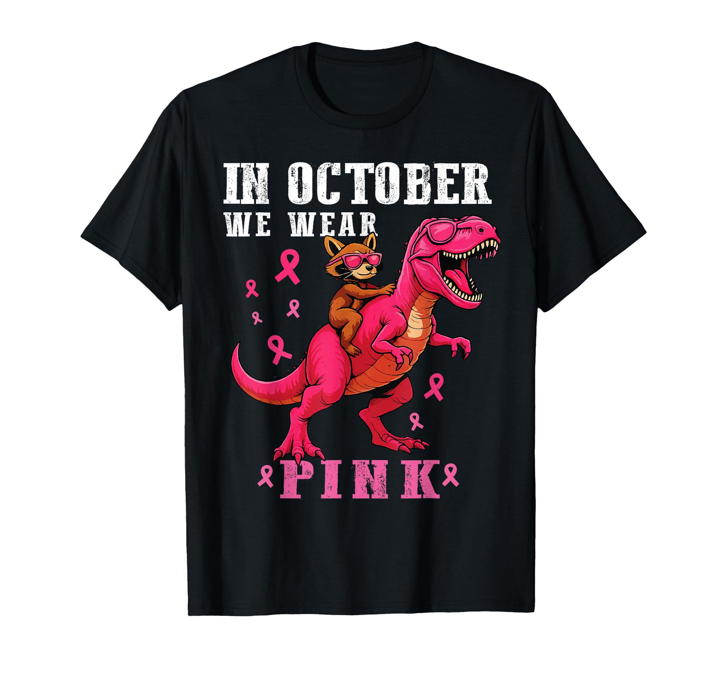 in October We Wear Pink Raccoon T Rex Breast Cancer T-Shirt