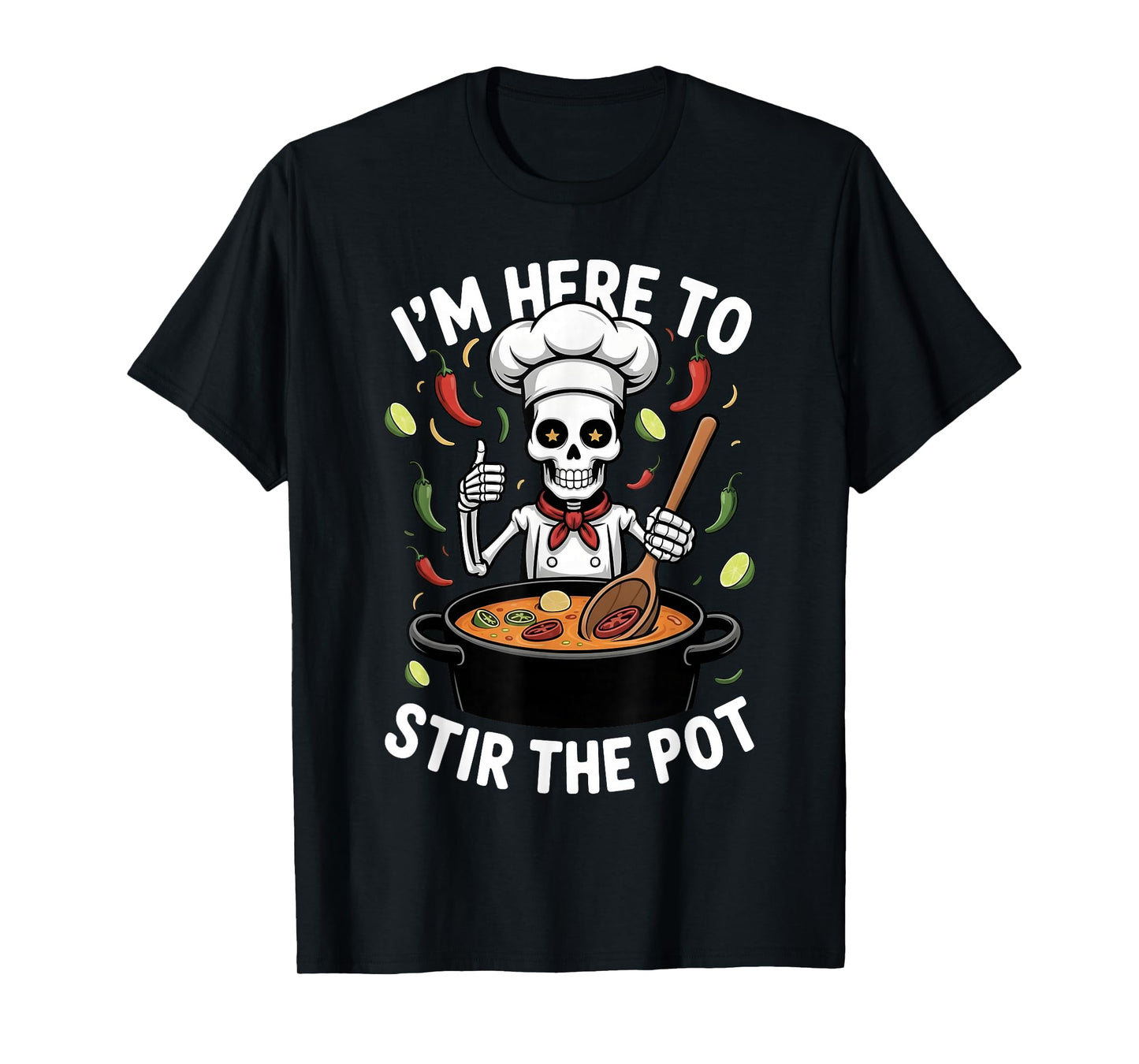 I'm Here to Stir The Pot Funny Cooking Lover Pun Men Women T-Shirt