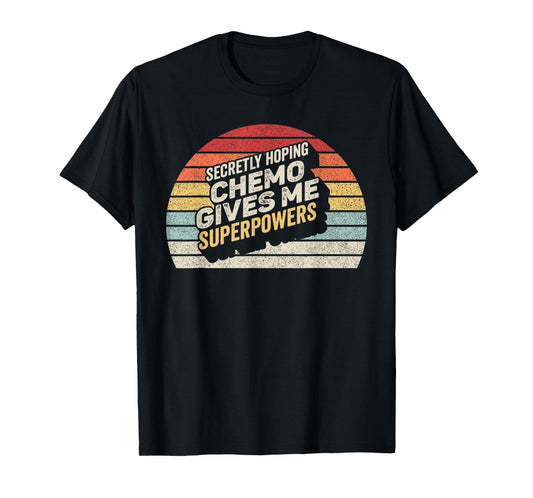 Retro Vintage Secretly Hoping Chemo Gives Me Superpowers T-Shirt