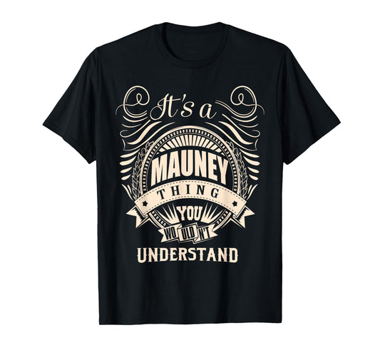It is a MAUNEY thing Gifts T-Shirt