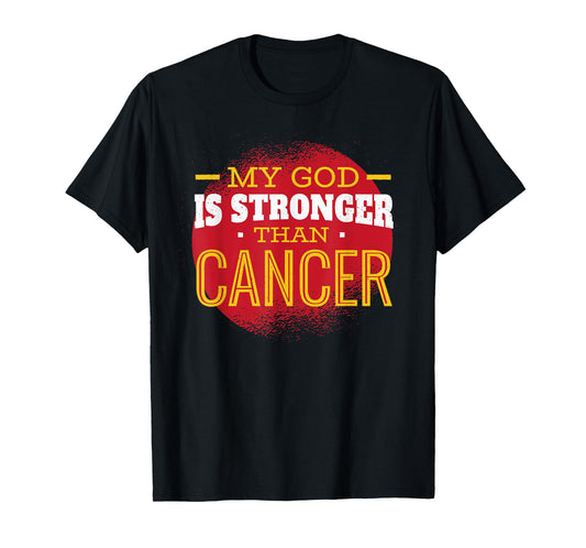 My God is Stronger Than Cancer Fight Cancer Chemo Survivor T-Shirt