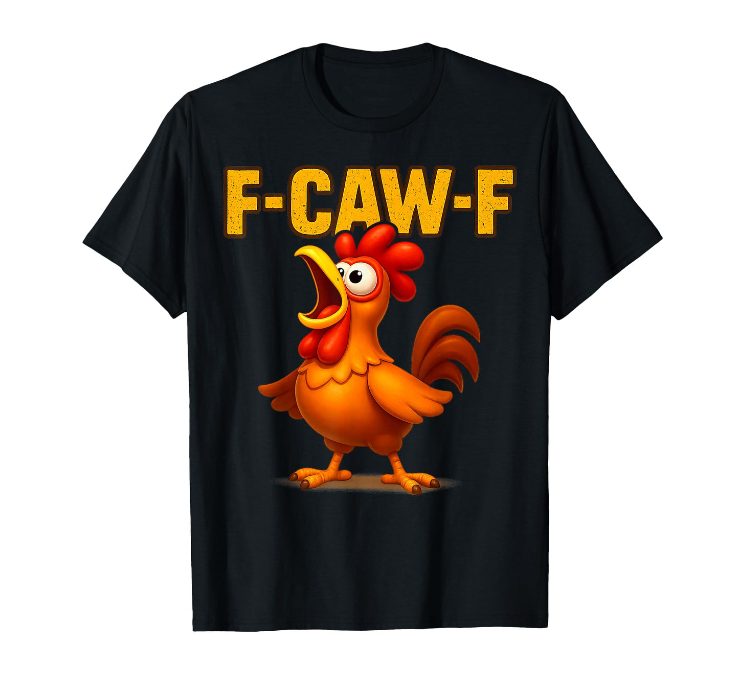 F-CAW-F Funny Chicken FCAWF Sarcasm Irony Humour F-CAW-F T-Shirt