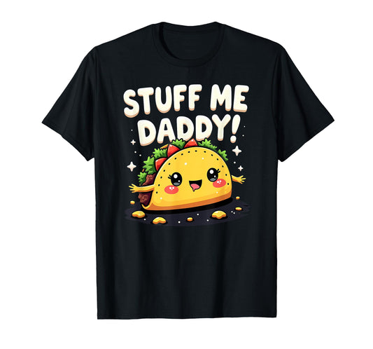 Dark Humor Taco Stuff Me Daddy T-Shirt
