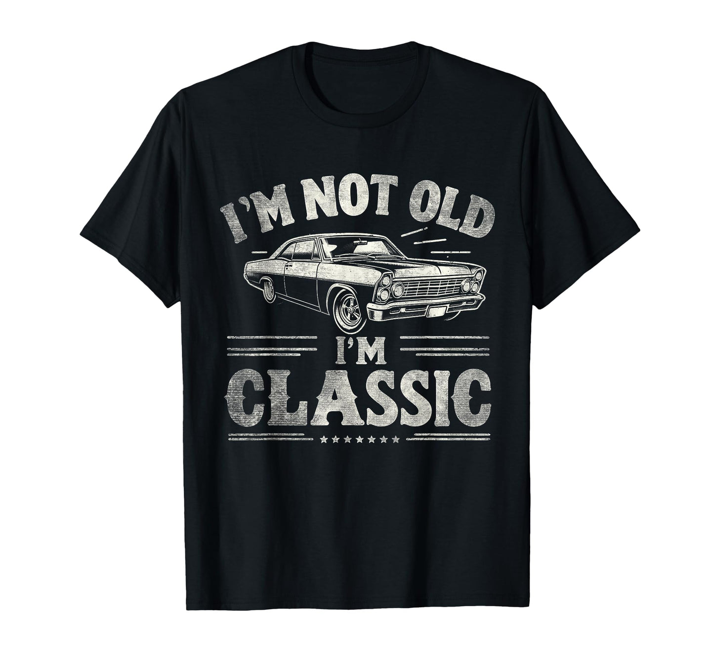 I'm Not Old I'm Classic Retro Vintage Funny Car Quote Saying T-Shirt