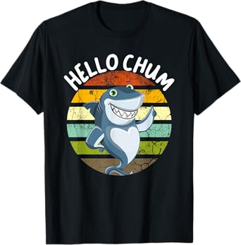 Hello Chum Shark Funny Shark Saying For Shark Lovers T-Shirt