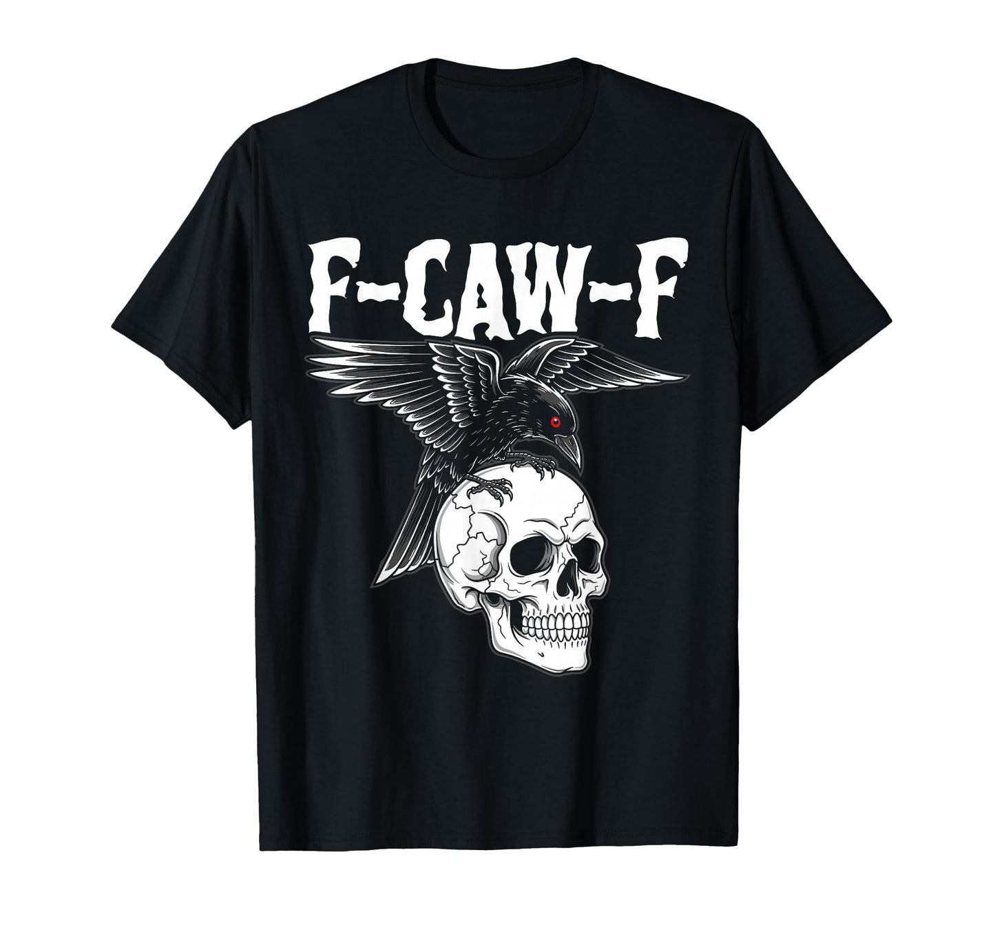 F-Caw-F Black Crow Black Bird Raven Gothic Adult Humor Meme T-Shirt