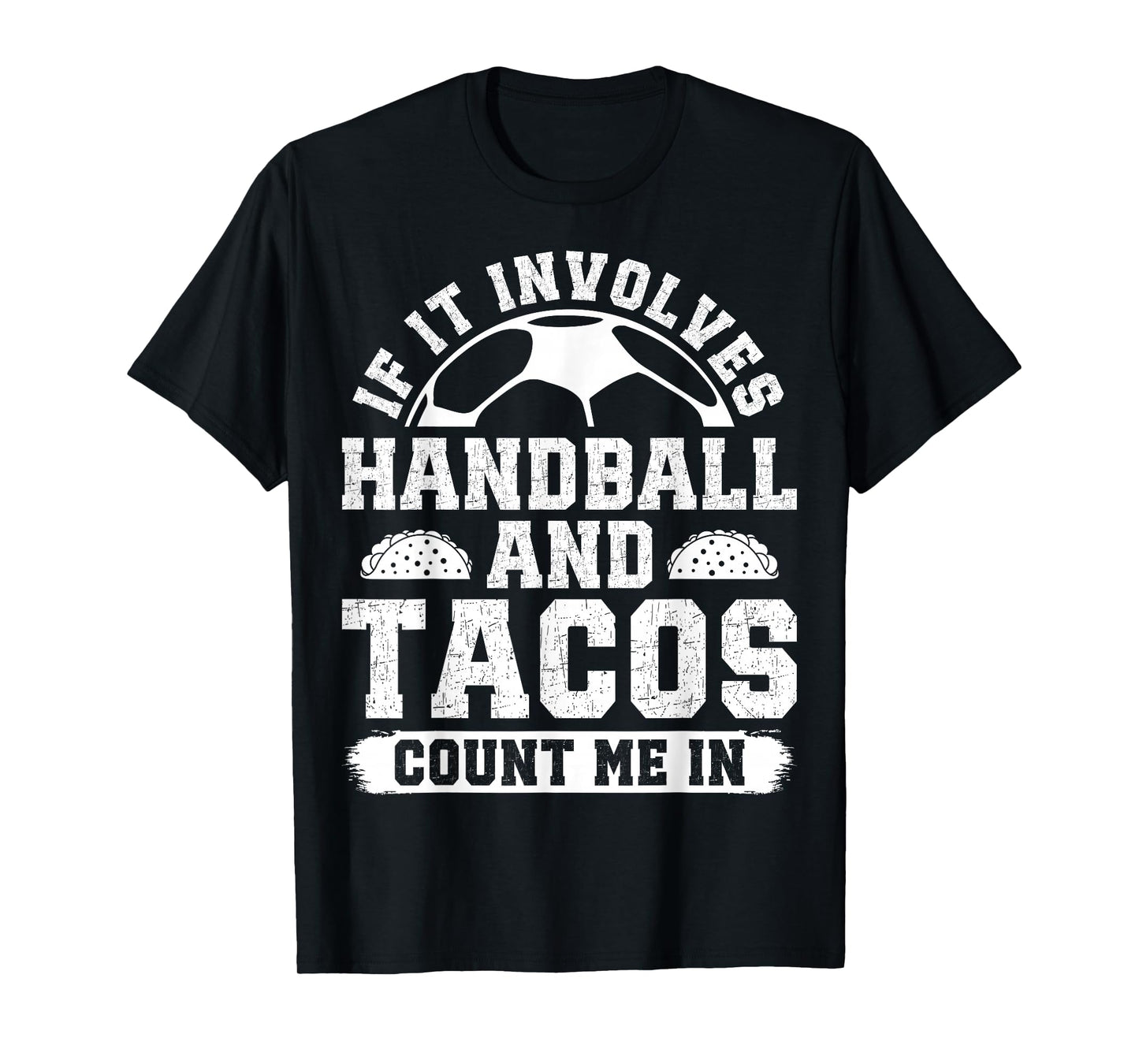 If It Involves Handball and Tacos Handball Player Coach Fans T-Shirt