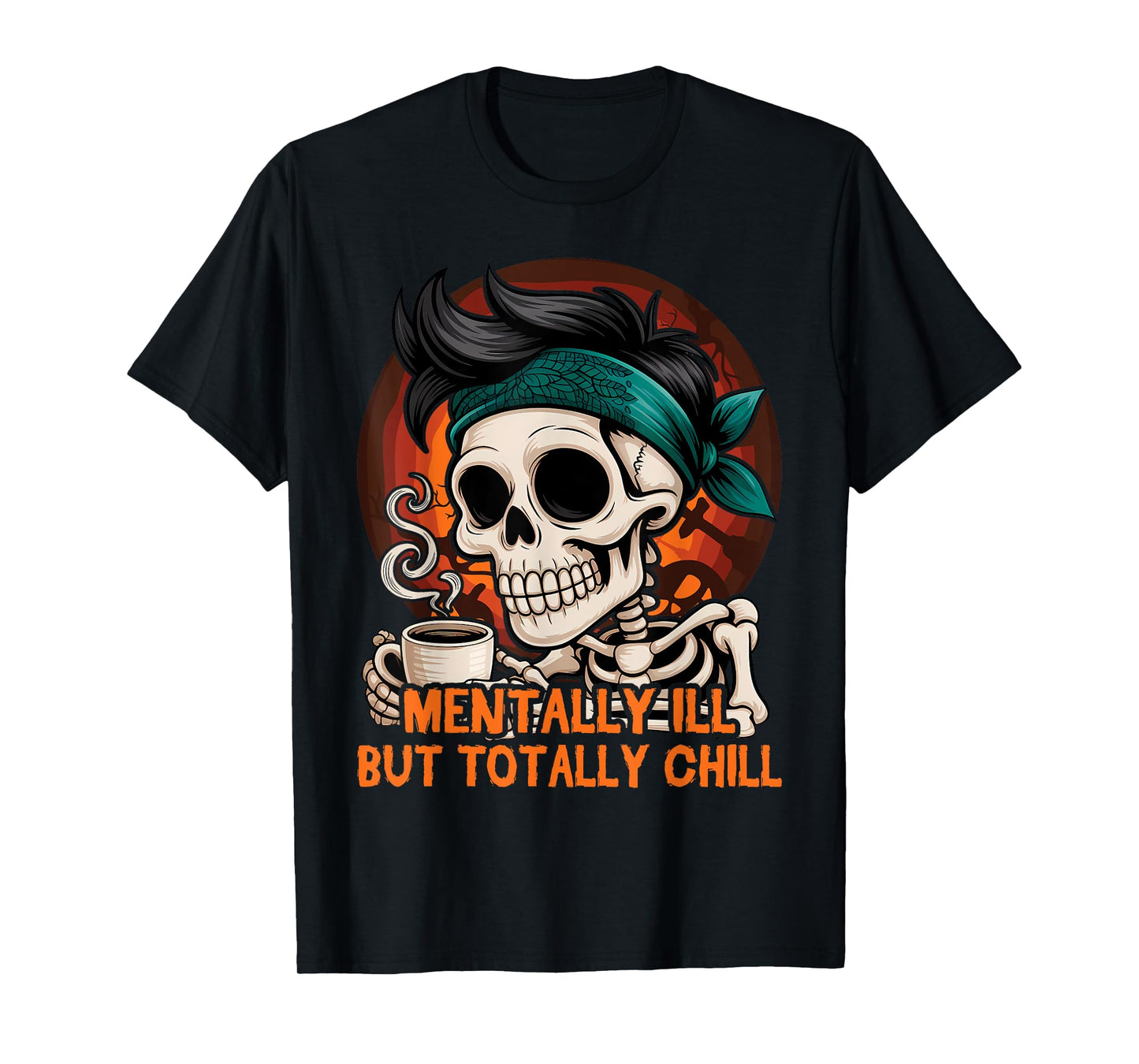 Mentally Ill But Totally Chill Coffee Skeleton Halloween T-Shirt