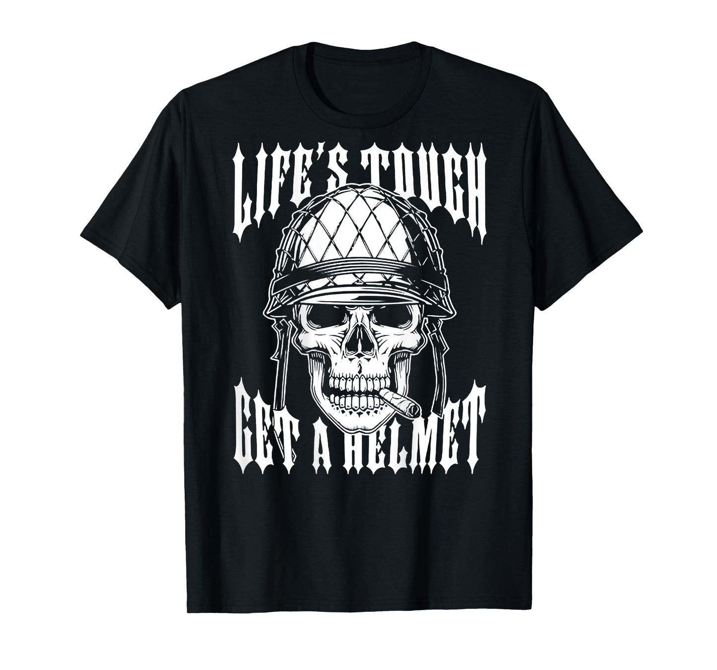 Life's Tough Get A Helmet Skull (on back) T-Shirt