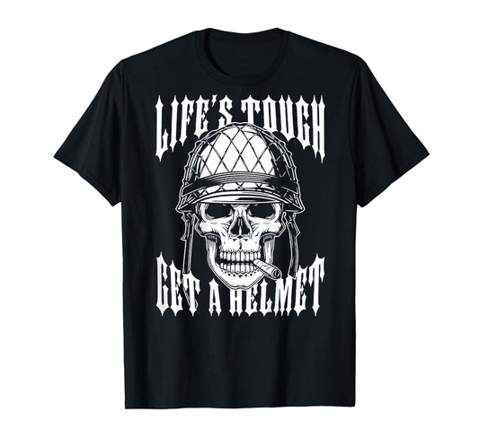 Life's Tough Get A Helmet Skull (on back) T-Shirt