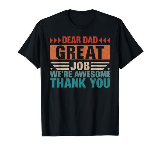 Dear Dad Great Job We Are Awesome Thank You Fathers Day T-Shirt