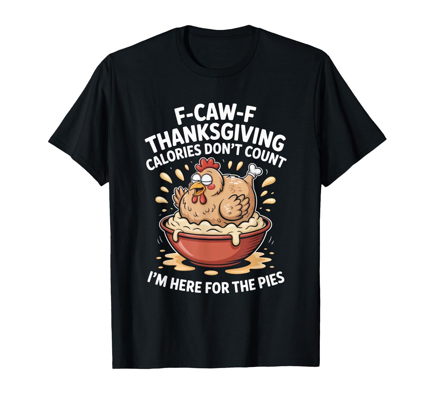 F-CAW-F Crow Thanksgiving Calories Don't Count Funny Turkey T-Shirt