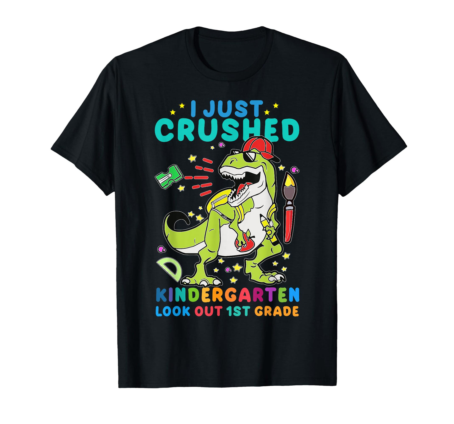 I Just Crushed Kindergarten Look Out First Grade Dinosaur T-Shirt