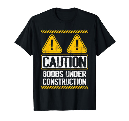 Caution Boobs Under Construction Funny Breast Cancer T-Shirt