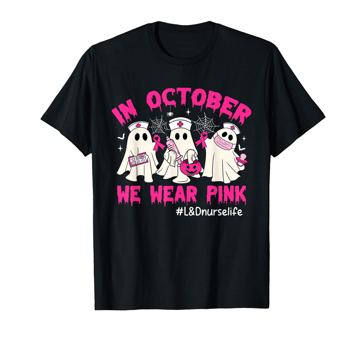 In October We Wear Pink L&D Nurse Life Breast Cancer T-Shirt