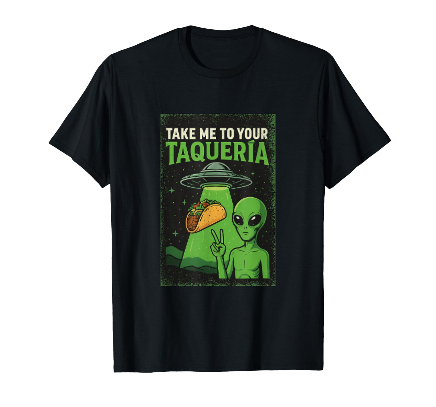 Funny Alien - Take Me to Your Taqueria T-Shirt