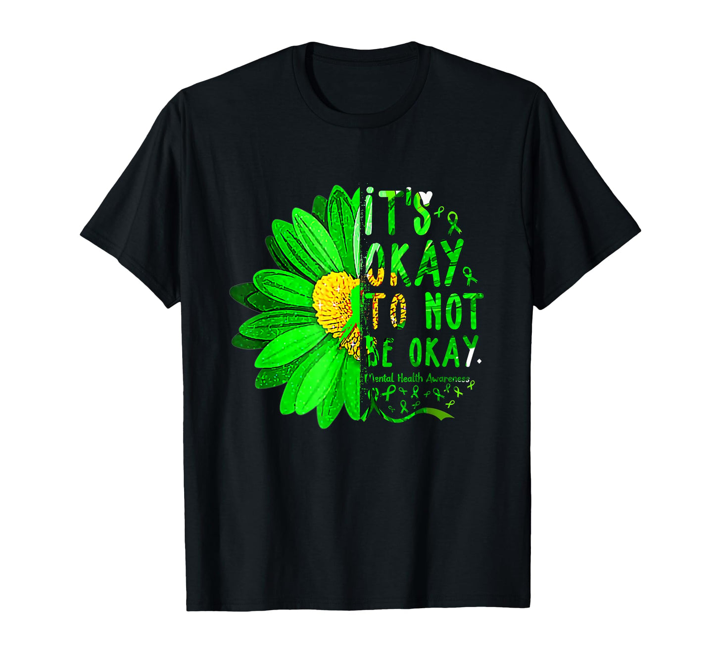 It's Okay not be shirt Green Ribbon Sunflower Mental Health T-Shirt
