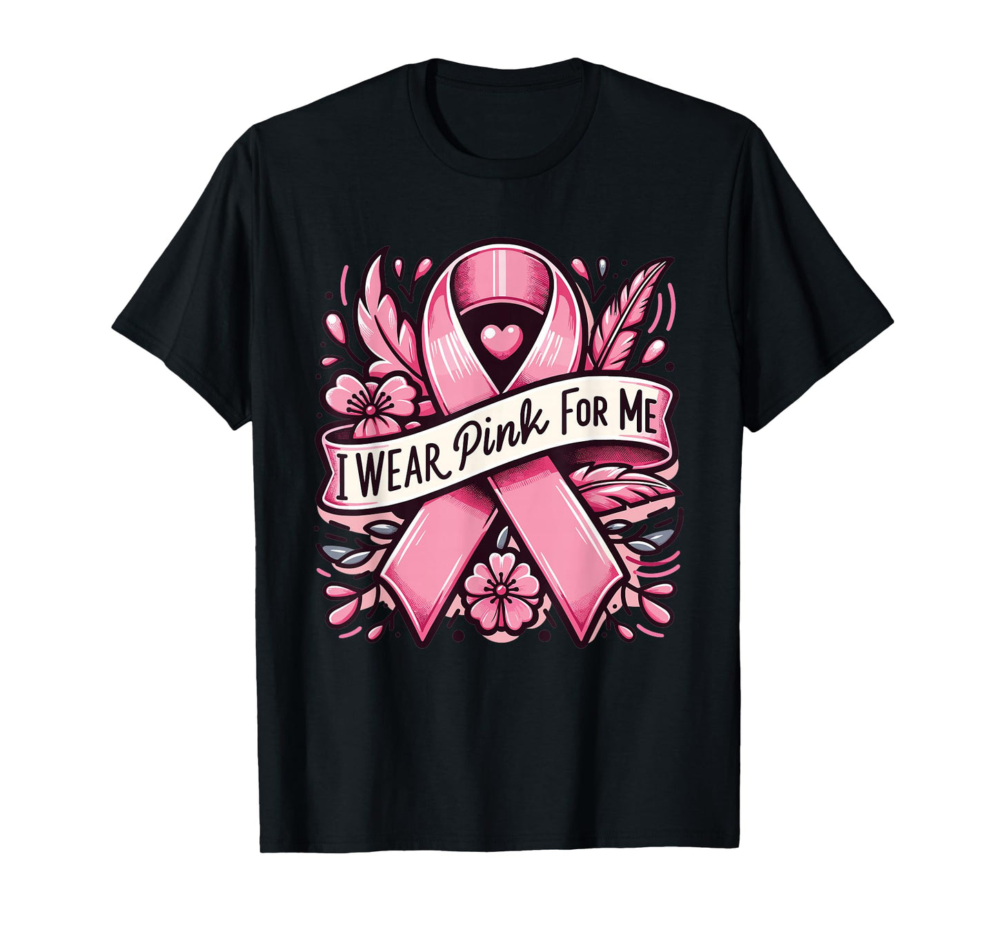 I wear pink for me breast cancer awareness women T-Shirt