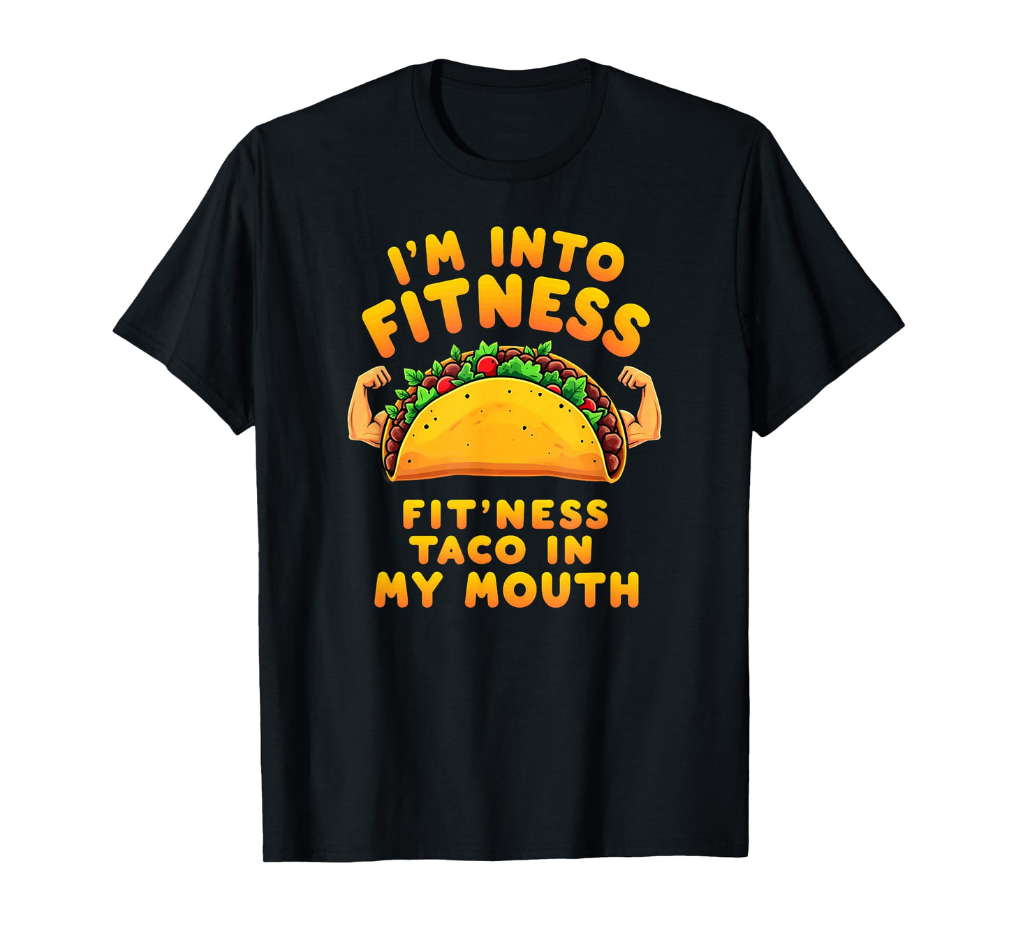 Humor Gym Workout Fitness Taco in My Mouth T-Shirt