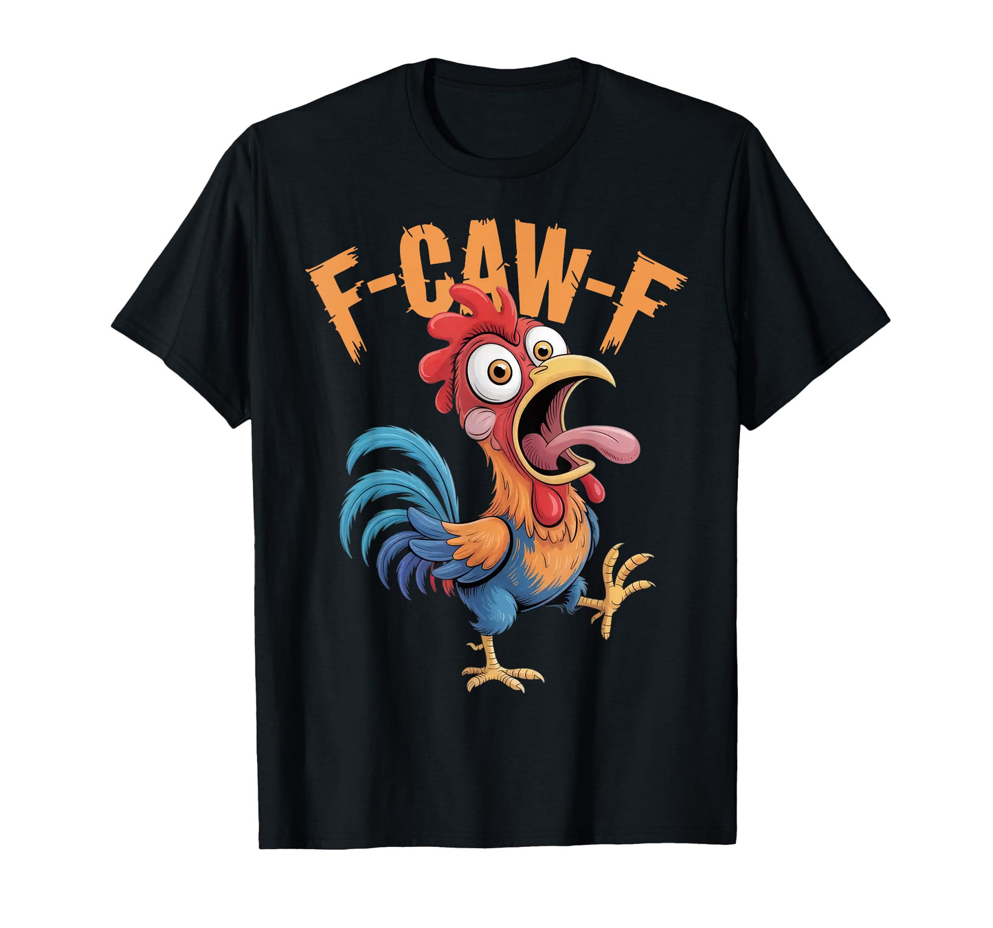 F-Caw-F Funny Chicken Humor F-Caw-F Quote Rooster Meme T-Shirt
