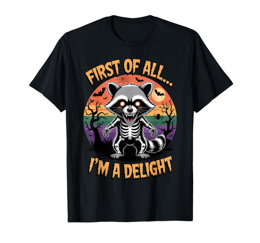 Angry Raccoon Skeleton Halloween First of All I’m A Delight T-Shirt