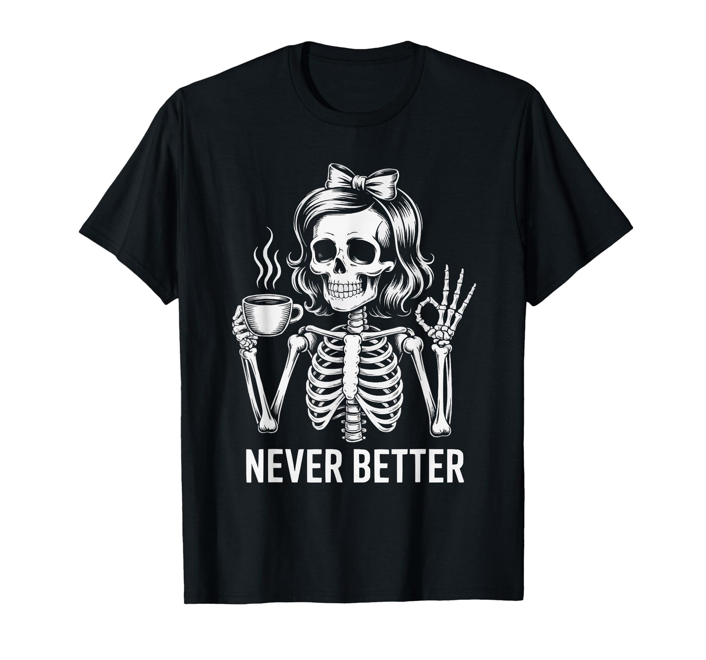 Messy Bun Drinking Coffee for Never Better Women Skeleton T-Shirt