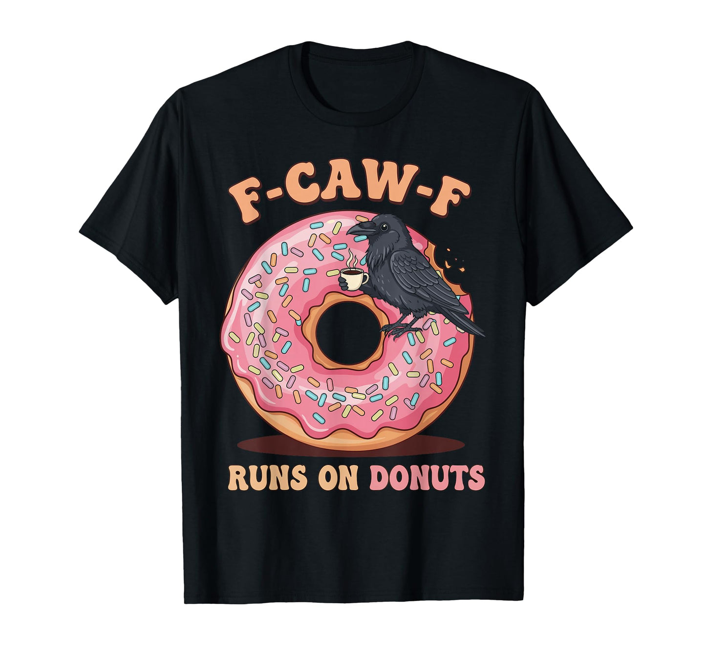 F-Caw-F Funny Crow Donut Meme Coffee Humor T-Shirt