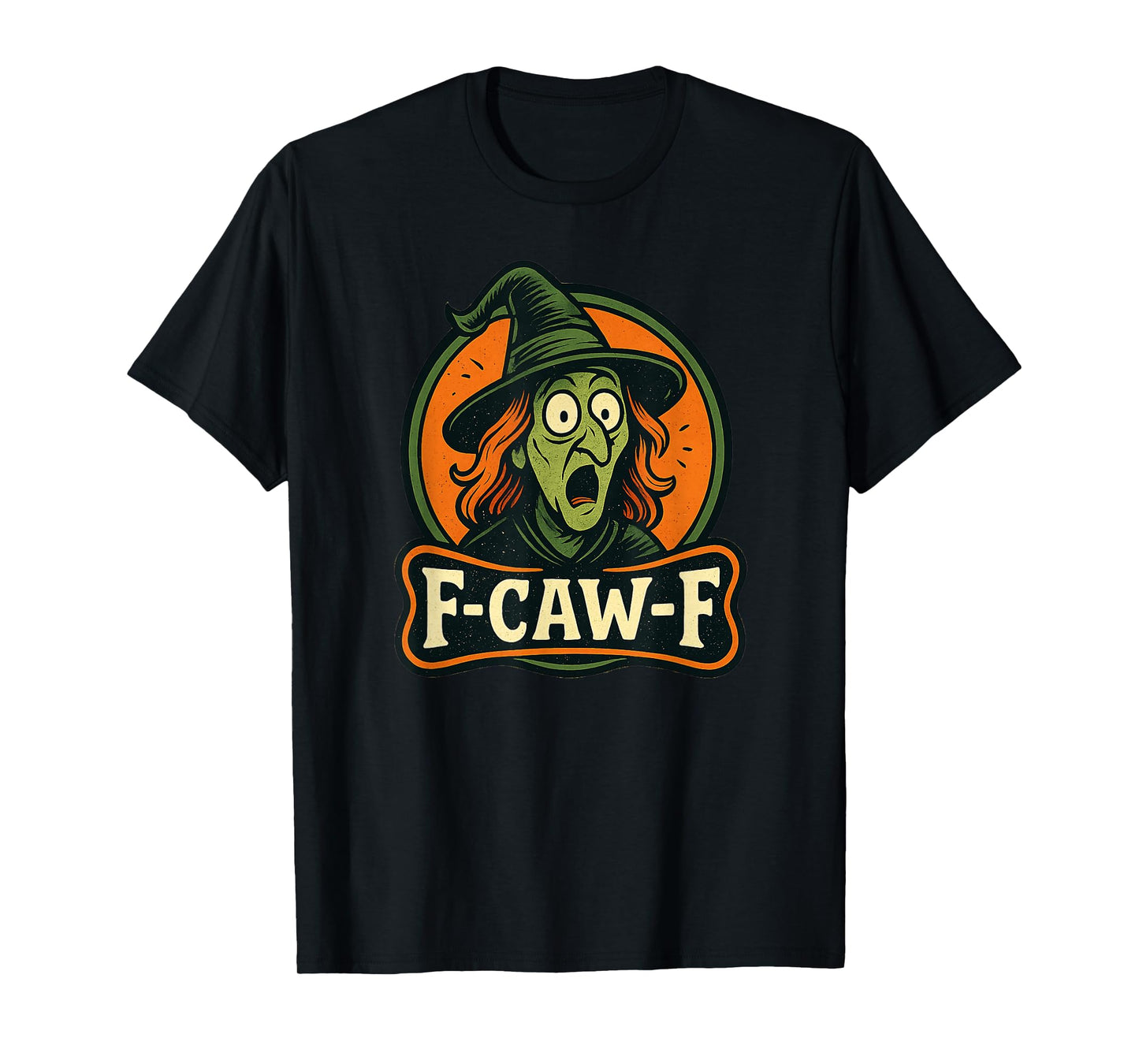 Witch F-Caw-F Halloween F-Caw-F Quote Green Witch Meme T-Shirt