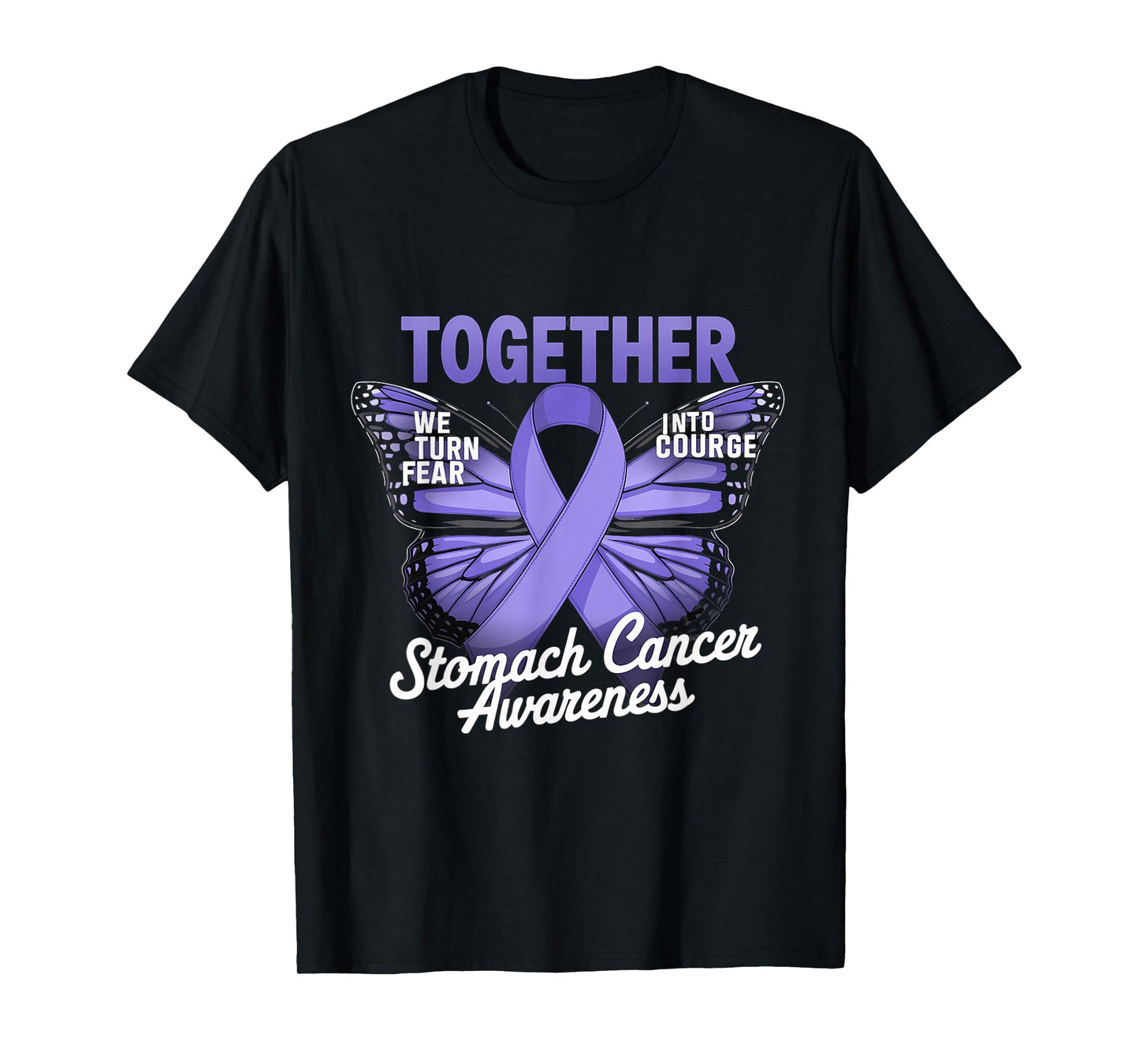 Stomach Cancer Awareness Turn Fear Into Courage Butterfly T-Shirt