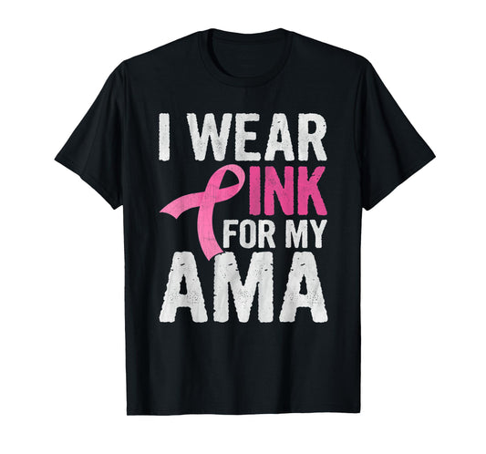 I Wear Pink For My Ama Pink Ribbon Cancer Awareness T-Shirt