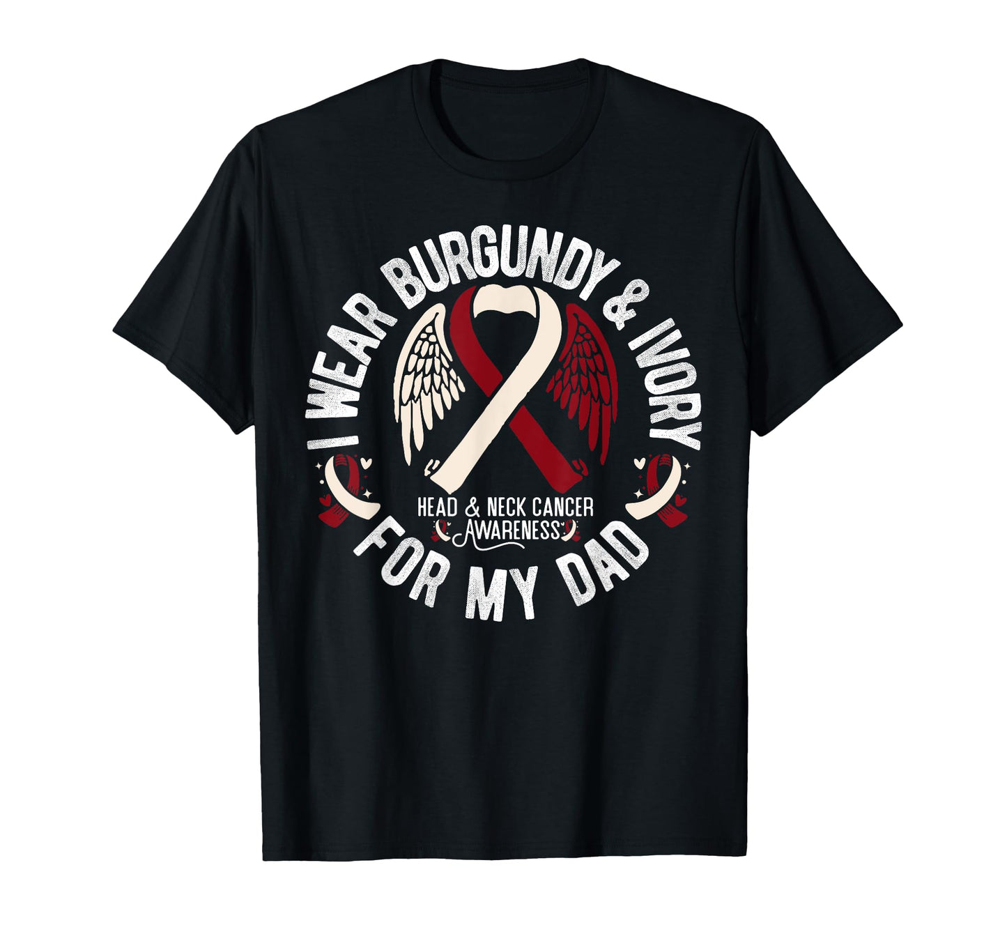I Wear Burgundy Ivory For My Dad Oral Head Neck Cancer T-Shirt