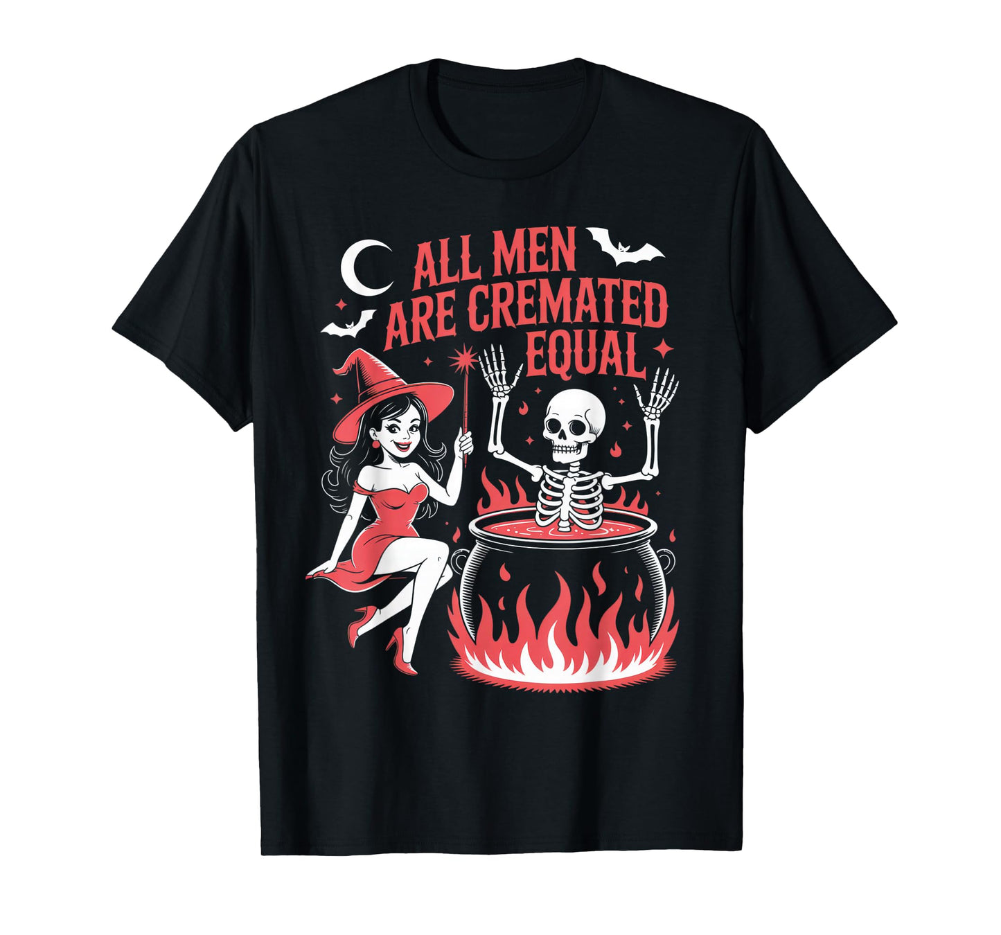 All Men are Cremated Equal Funny Witch Skeleton T-Shirt