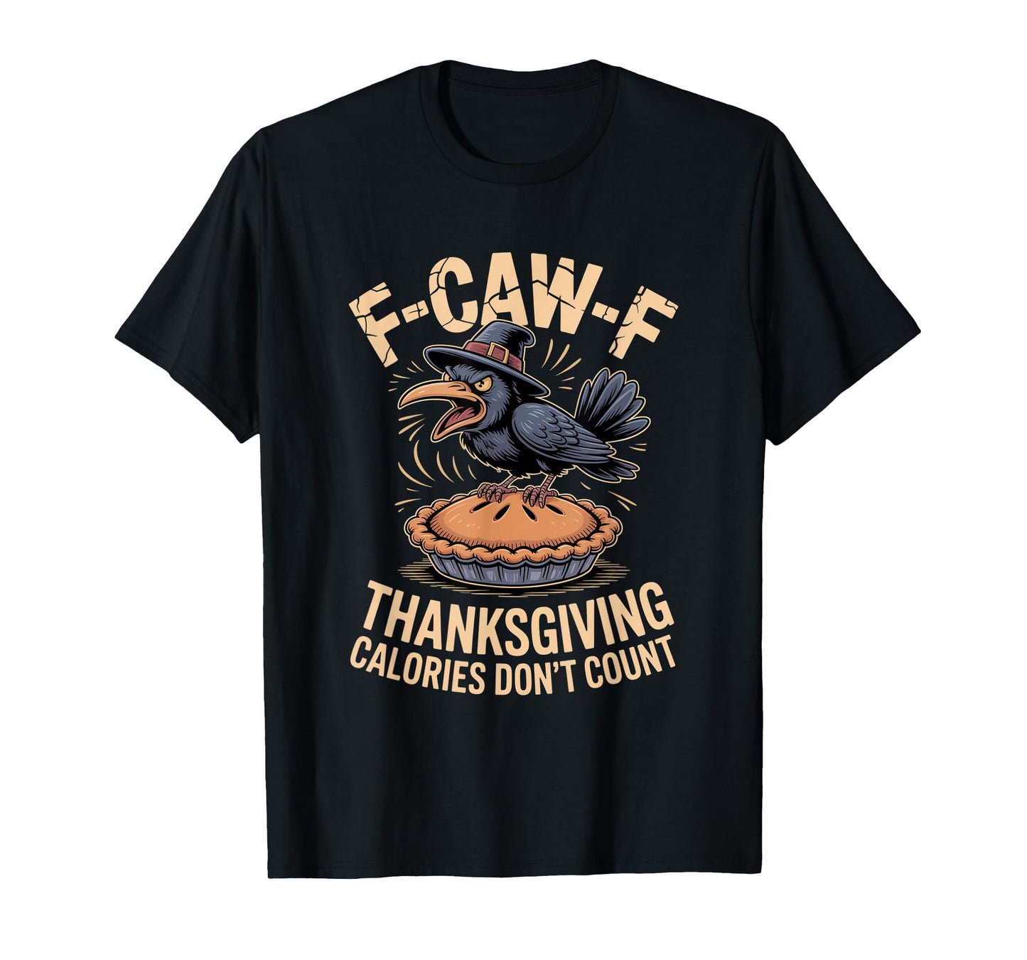 F-CAW-F Crow Thanksgiving Calories Don't Count Funny Turkey T-Shirt