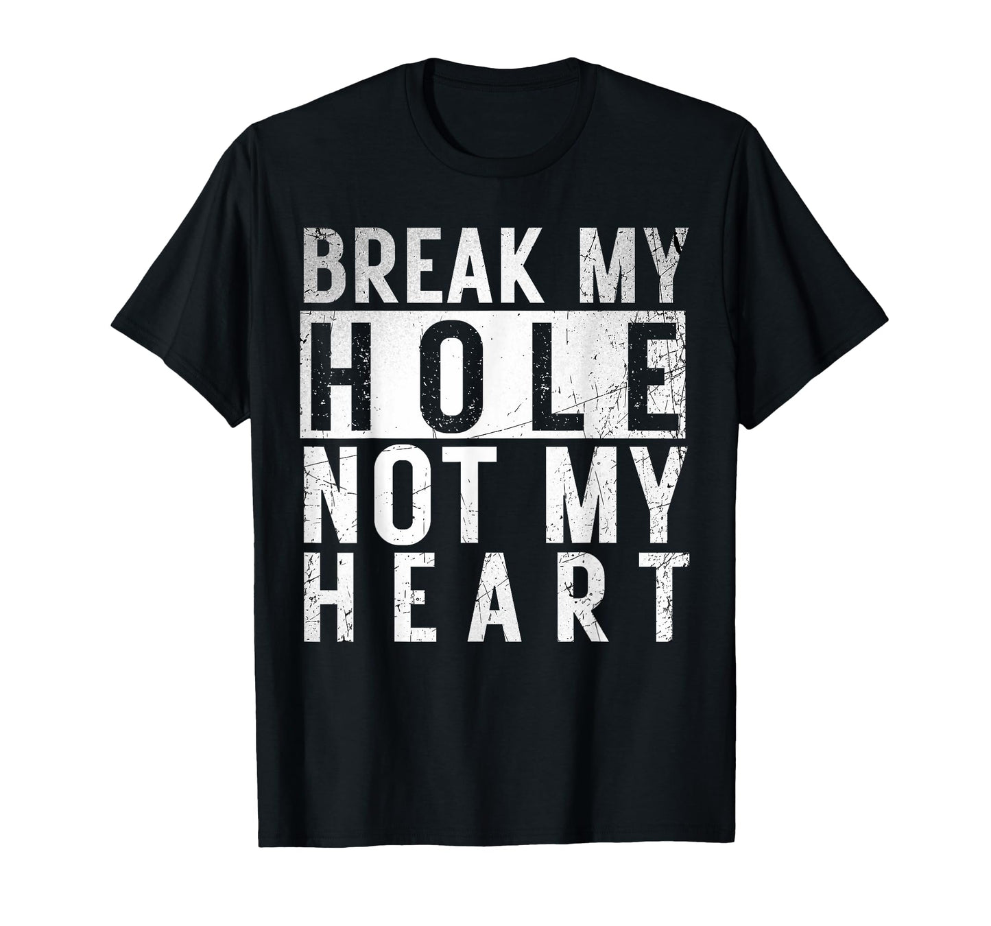 Break my Hole not my Heart funny Quote Vintage LGBT Birthday T-Shirt