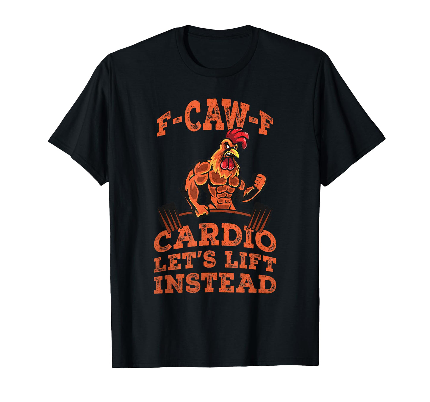 F-CAW-F Cardio Let’s Lift Instead Funny Gym Workout Sarcasm T-Shirt