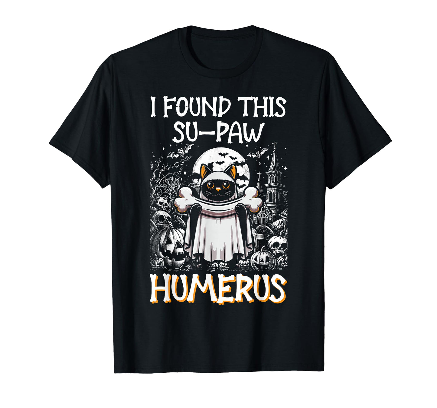 I Found This Su-Paw Humerus - Funny Cat Halloween T-Shirt