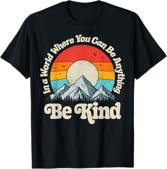 Be Kind In A World Where You Can Be Anything Kindness Retro T-Shirt