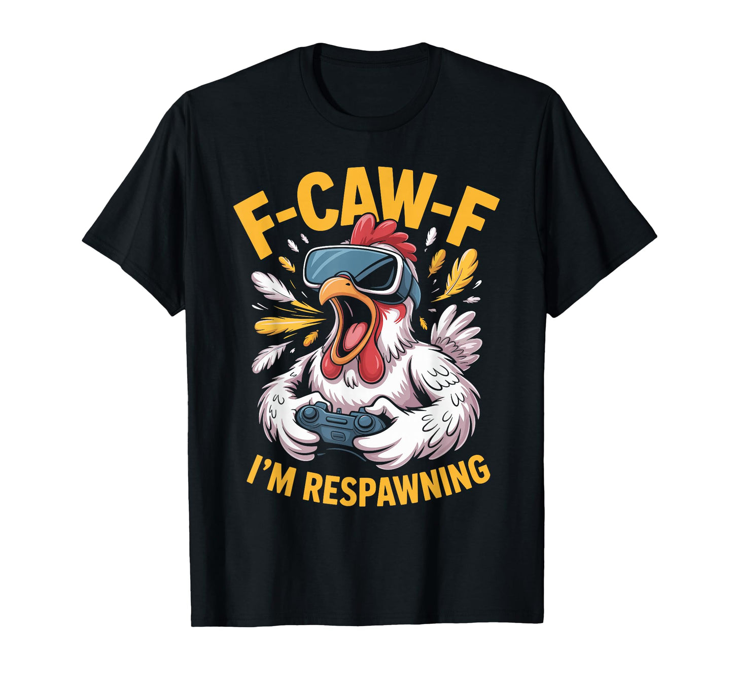 F-caw-f Funny Chicken Respawning Gamer Gaming F Caw F Meme T-Shirt