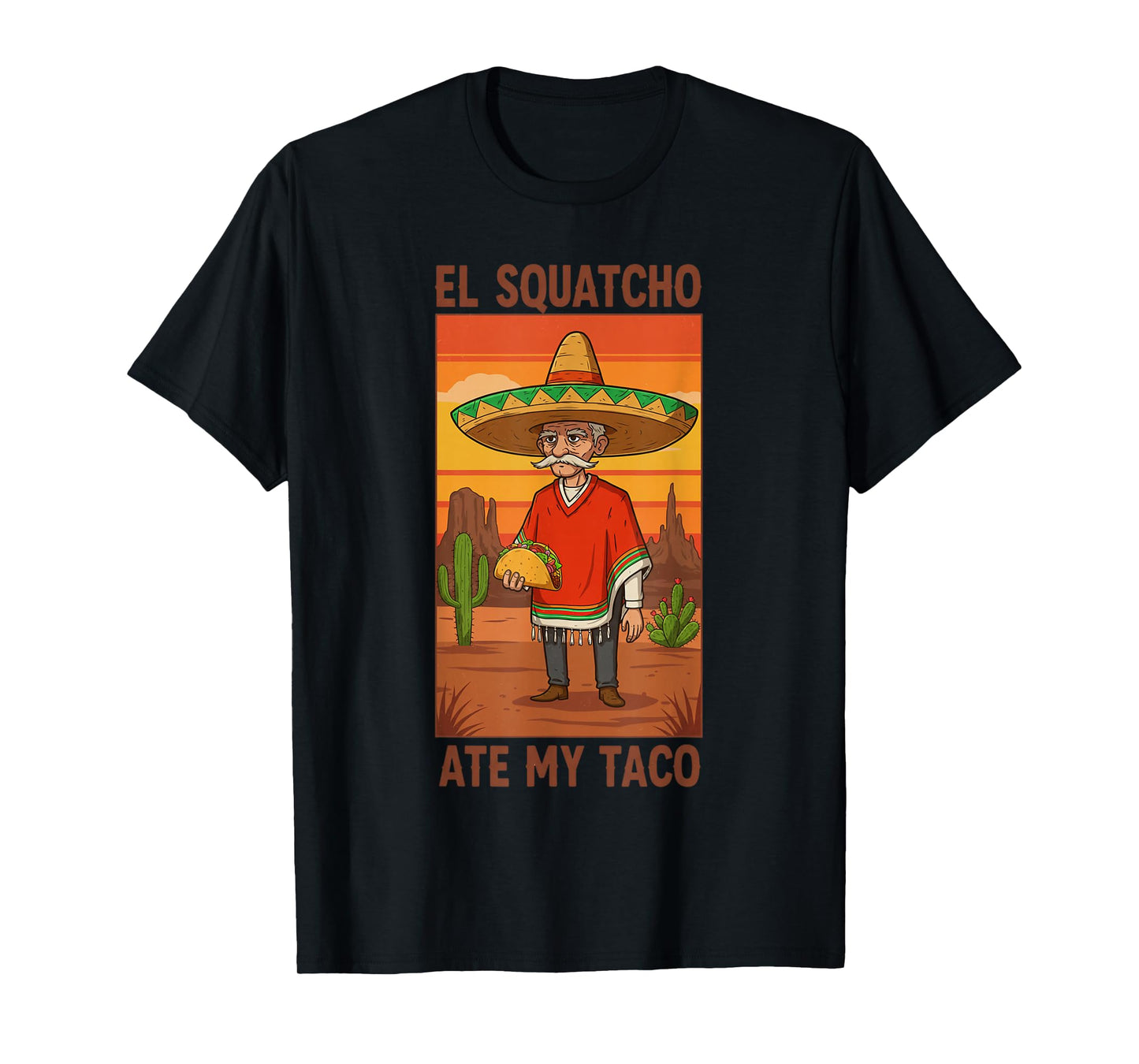 El Squatcho Ate My Taco Funny Sombrero Taco Humor T-Shirt