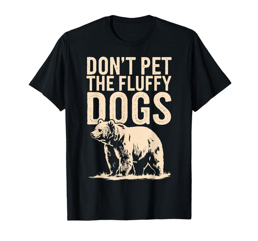 Don't Pet The Fluffy Dogs T-Shirt