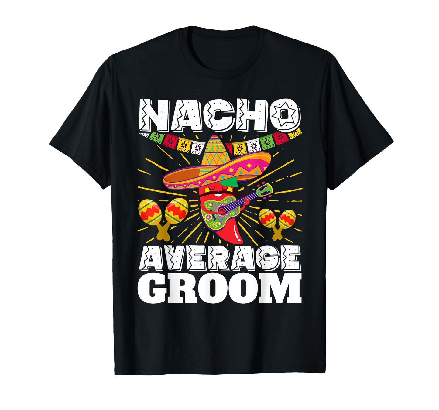 Nacho Average Groom Cinco de Mayo Mexican Wedding T-Shirt