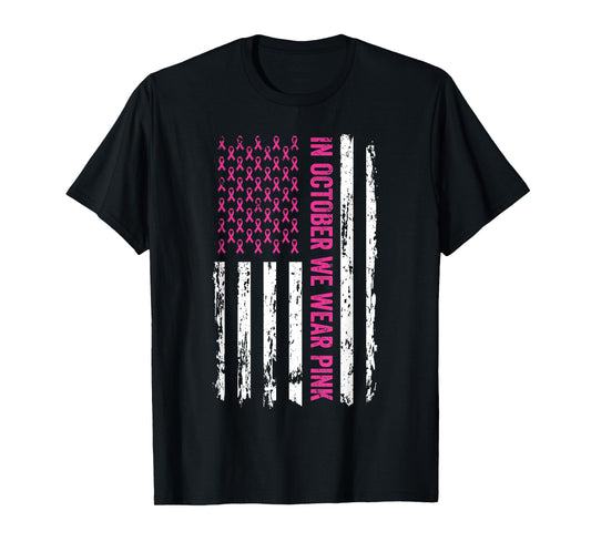 In October We Wear Pink Shirt Pink Ribbon Flag Breast Cancer T-Shirt