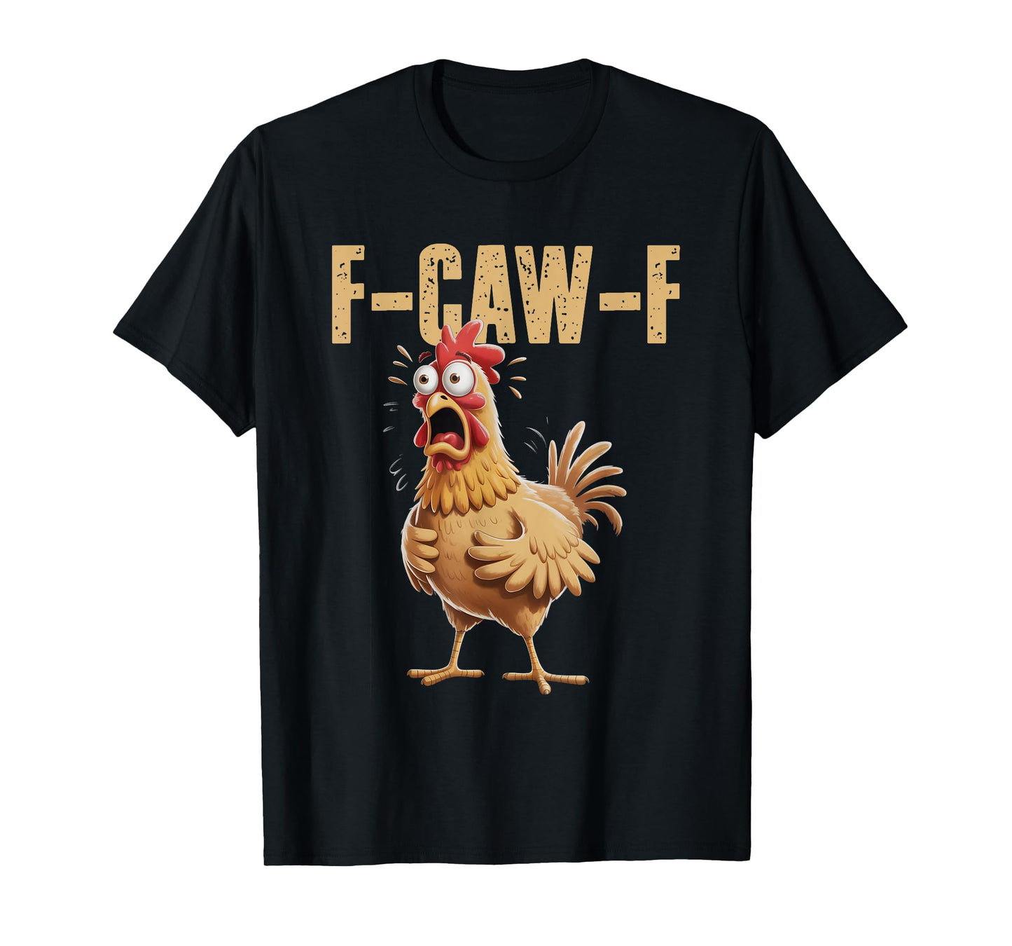 F-Caw-F Funny Chicken Humor F-Caw-F Quote Rooster Meme T-Shirt
