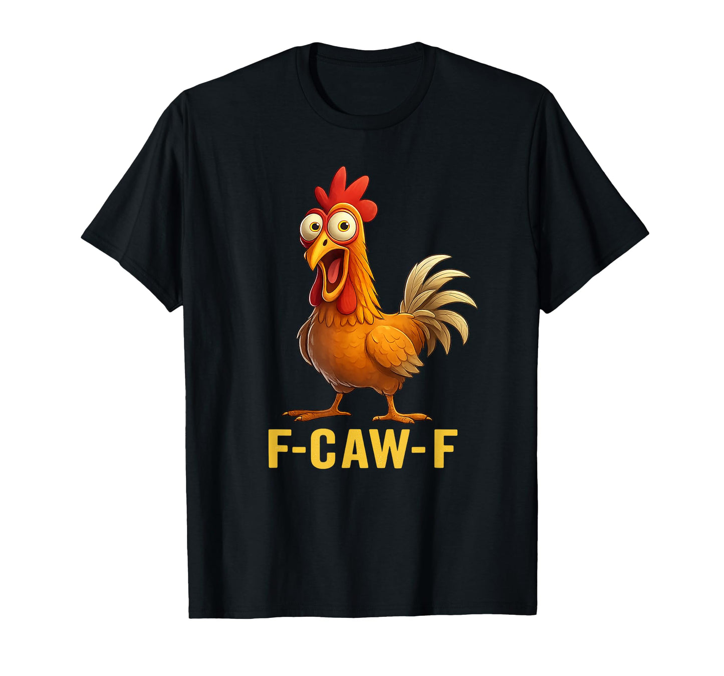 Funny F-Caw-F Chicken Humor F-Caw-F Graphic Rooster Meme T-Shirt
