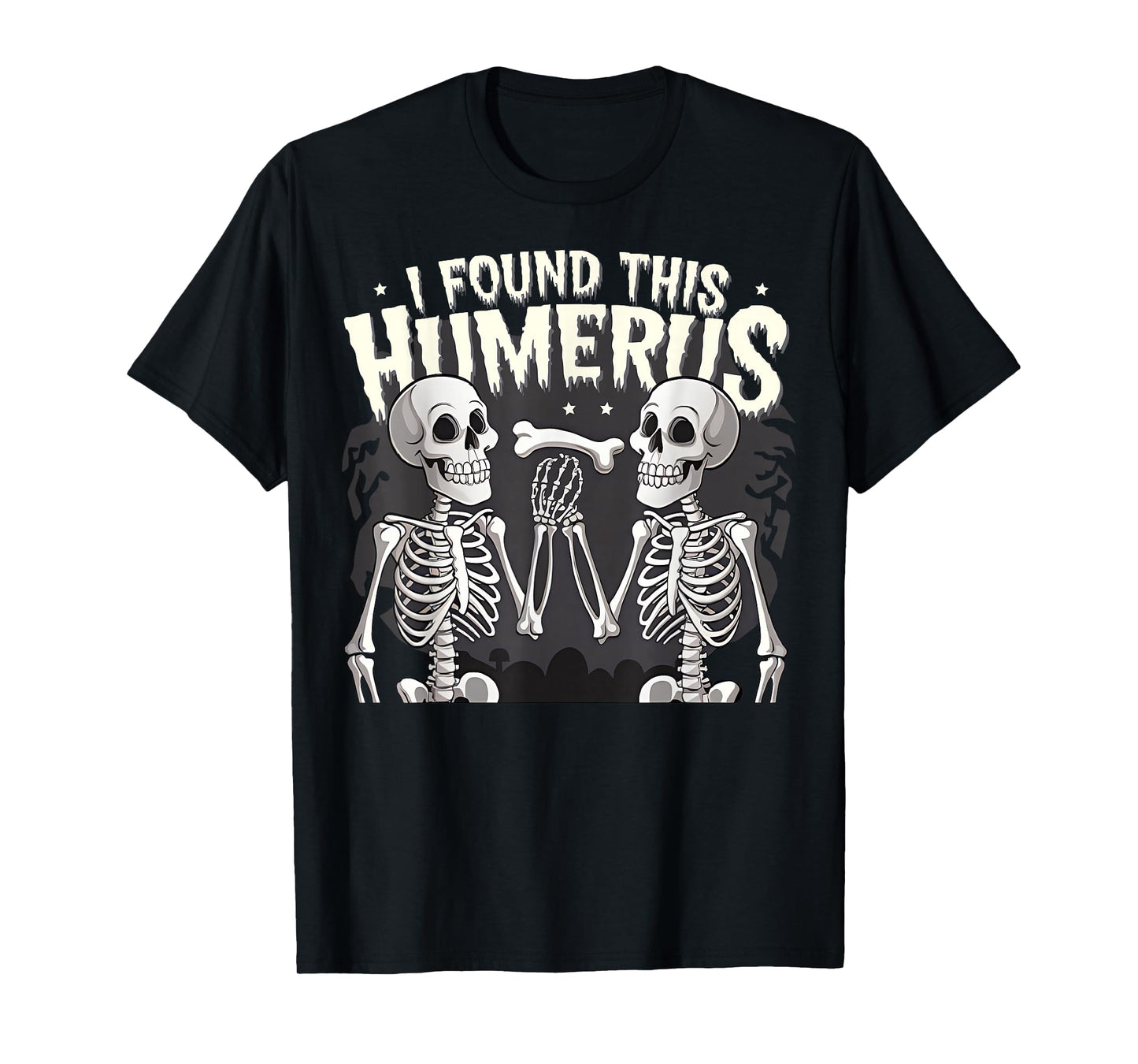 Halloween Skeleton I Found Humerus Funny Costume Matching T-Shirt