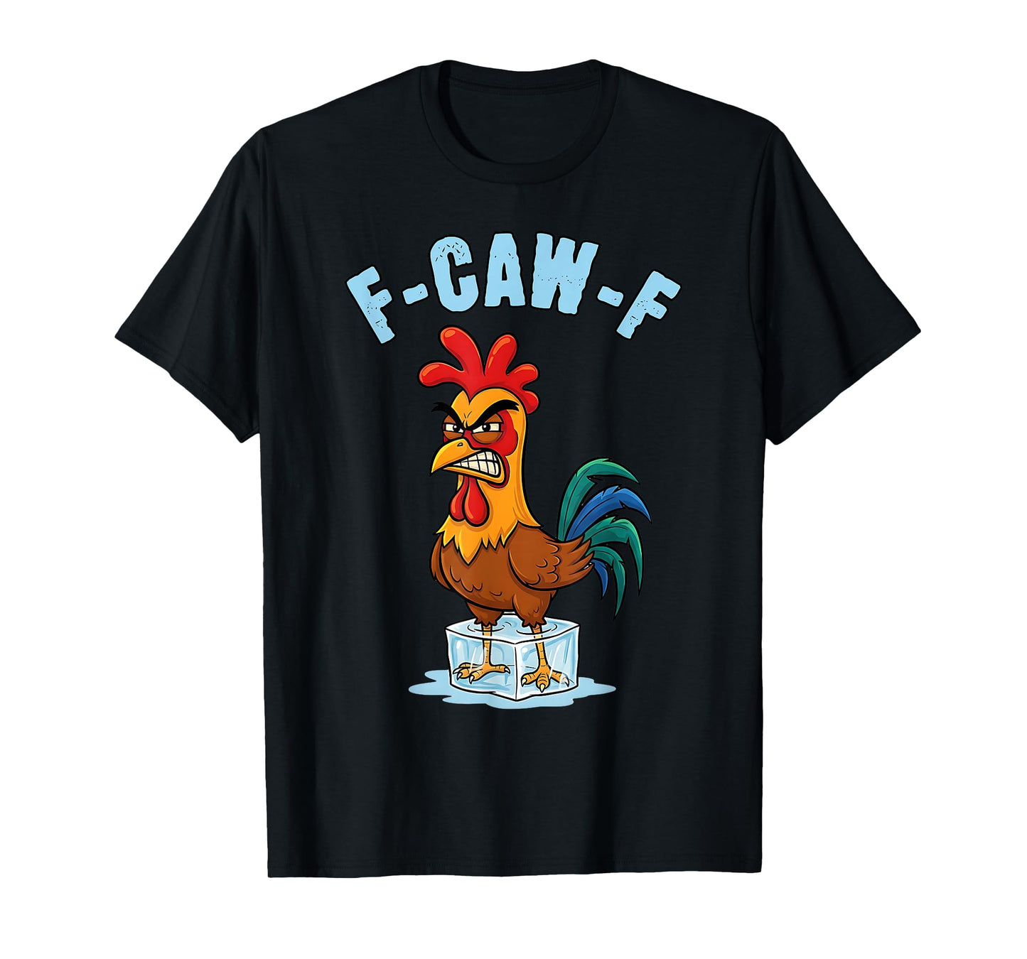 F-Caw-F Rooster Meme Funny Chicken Humor Joke F'CAW-F T-Shirt