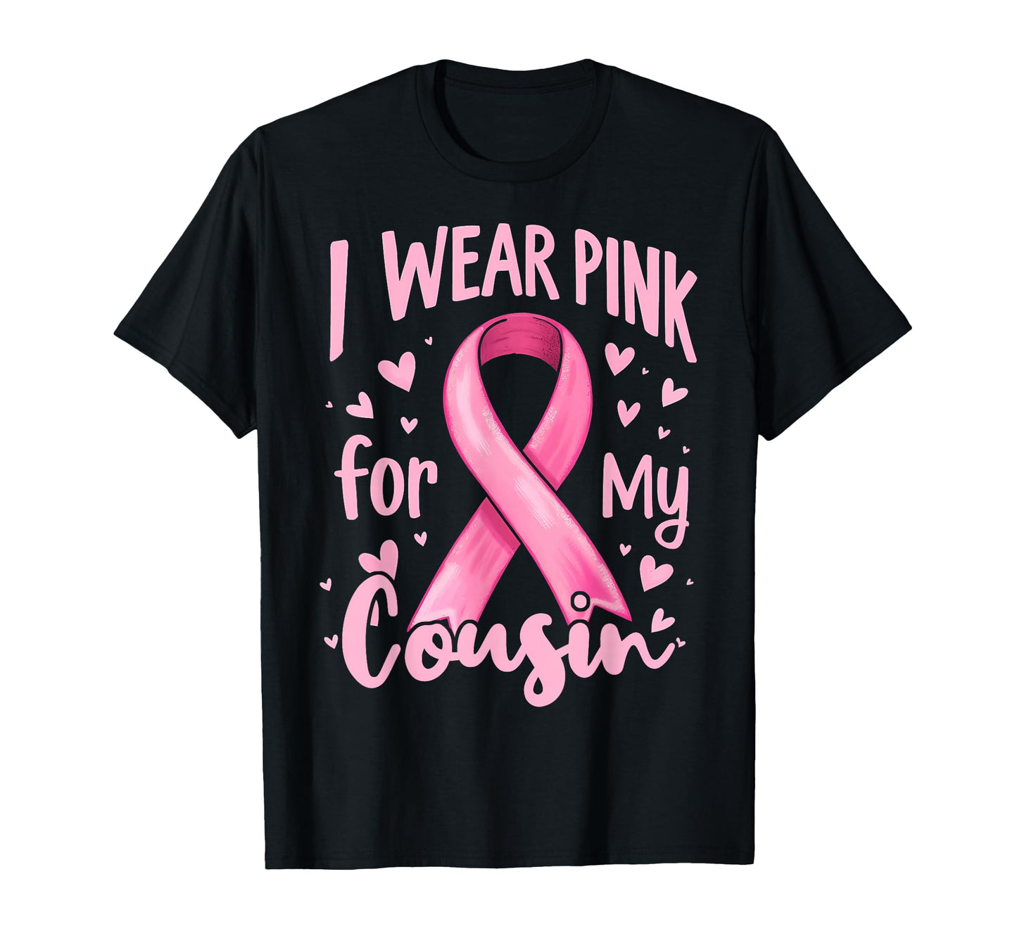 I Wear Pink For My Cousin Cancer Awareness Ribbon T-Shirt